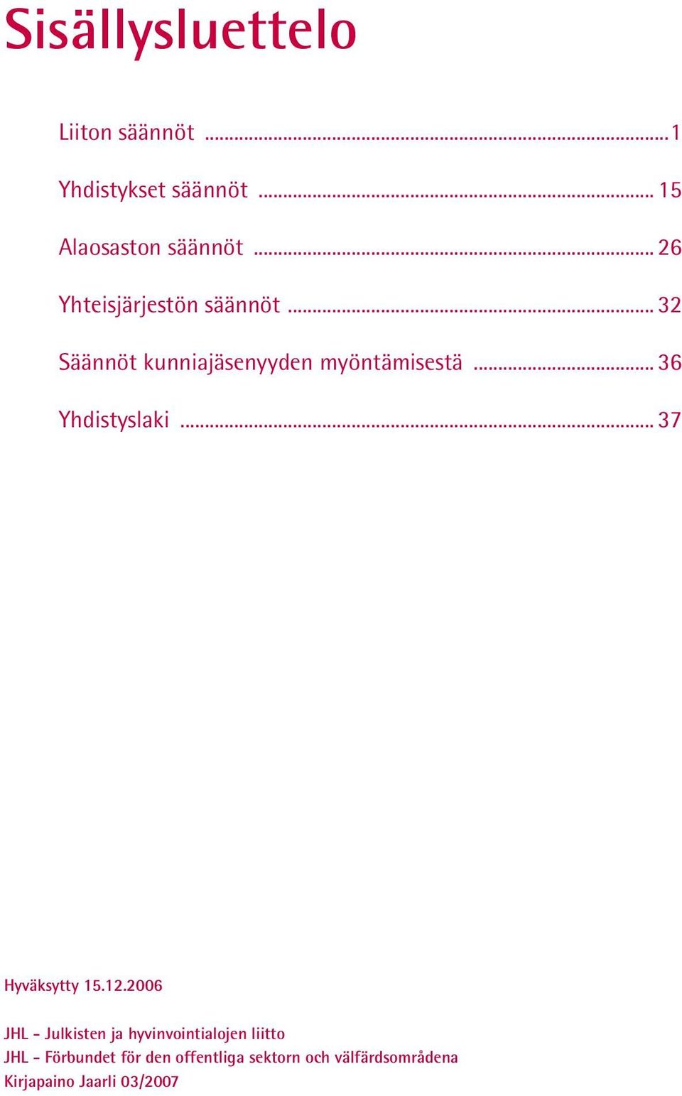 .. 36 Yhdistyslaki... 37 Hyväksytty 15.12.