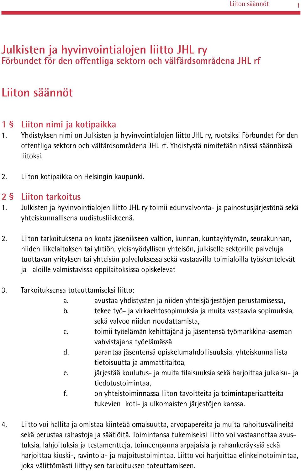 Liiton kotipaikka on Helsingin kaupunki. 2 