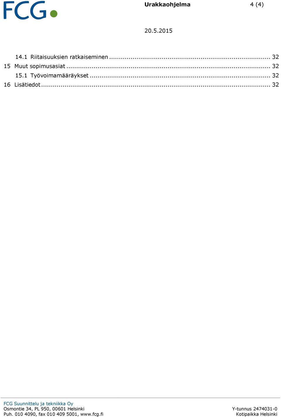 .. 32 15 Muut sopimusasiat... 32 15.1 Työvoimamääräykset.