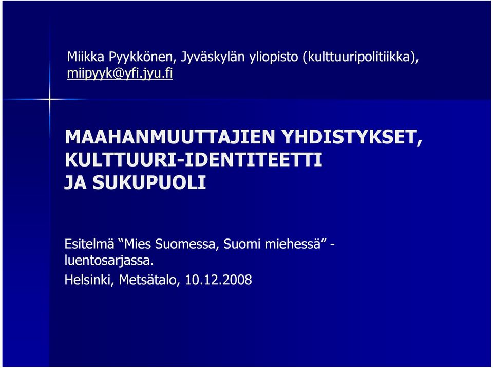 fi MAAHANMUUTTAJIEN YHDISTYKSET, KULTTUURI-IDENTITEETTI JA