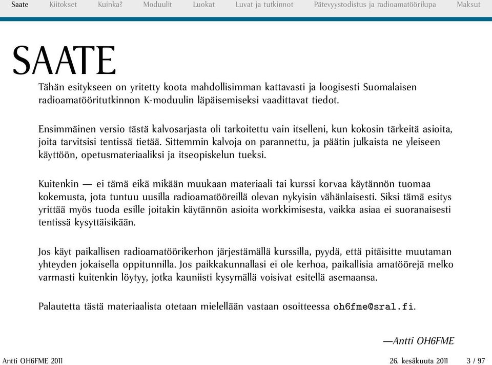 K-moduulin läpäisemiseksi vaadittavat tiedot. Ensimmäinen versio tästä kalvosarjasta oli tarkoitettu vain itselleni, kun kokosin tärkeitä asioita, joita tarvitsisi tentissä tietää.