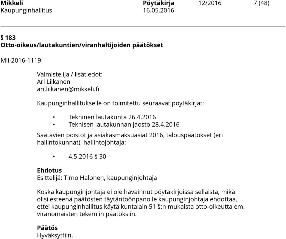 2016 Teknisen lautakunnan jaosto 28.4.2016 Saatavien poistot ja asiakasmaksuasiat 2016, talouspäätökset (eri hallintokunnat), hallintojohtaja: 4.5.