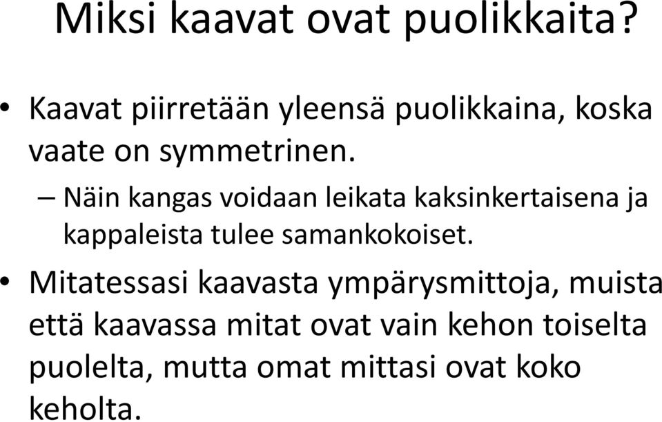 Näin kangas voidaan leikata kaksinkertaisena ja kappaleista tulee