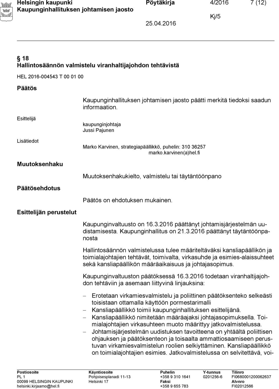 2016 päättänyt johtamisjärjestelmän uudistamisesta. Kaupunginhallitus on 21.3.