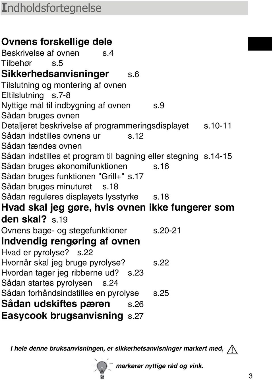 14-15 Sådan bruges økonomifunktionen s.16 Sådan bruges funktionen "Grill+" s.17 Sådan bruges minuturet s.18 Sådan reguleres displayets lysstyrke s.