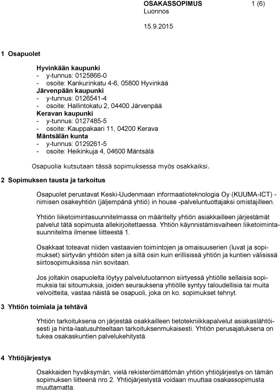 sopimuksessa myös osakkaiksi.