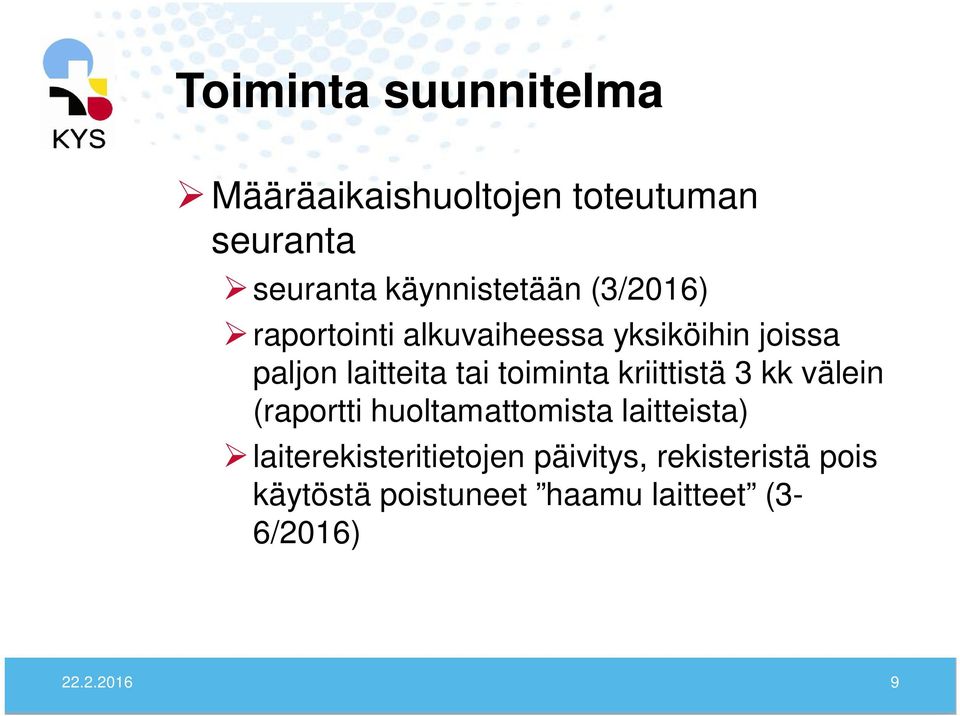 kriittistä 3 kk välein (raportti huoltamattomista laitteista) laiterekisteritietojen