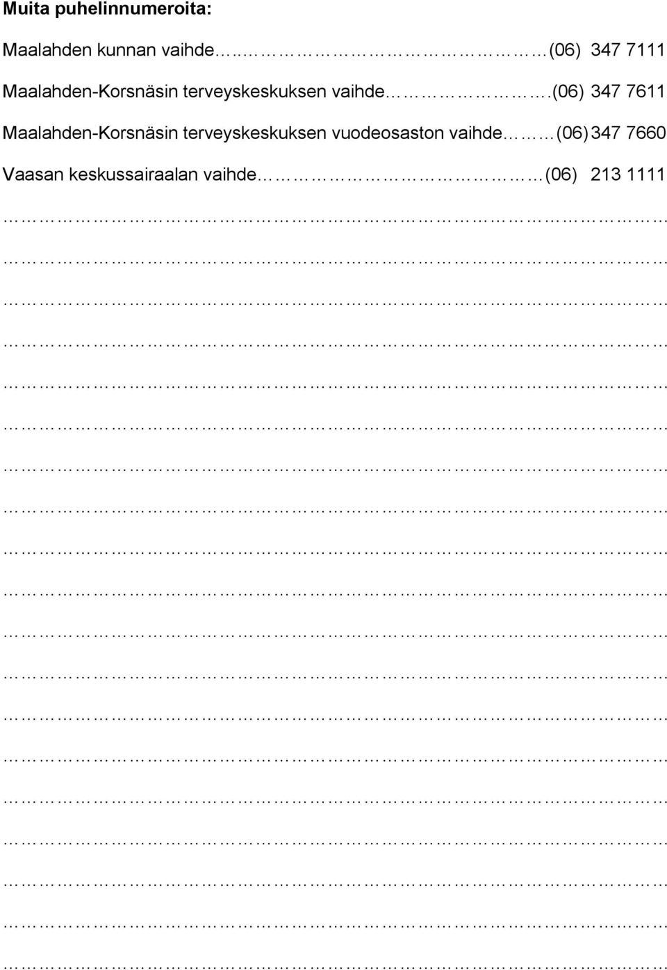 (06) 347 7611 Maalahden-Korsnäsin terveyskeskuksen