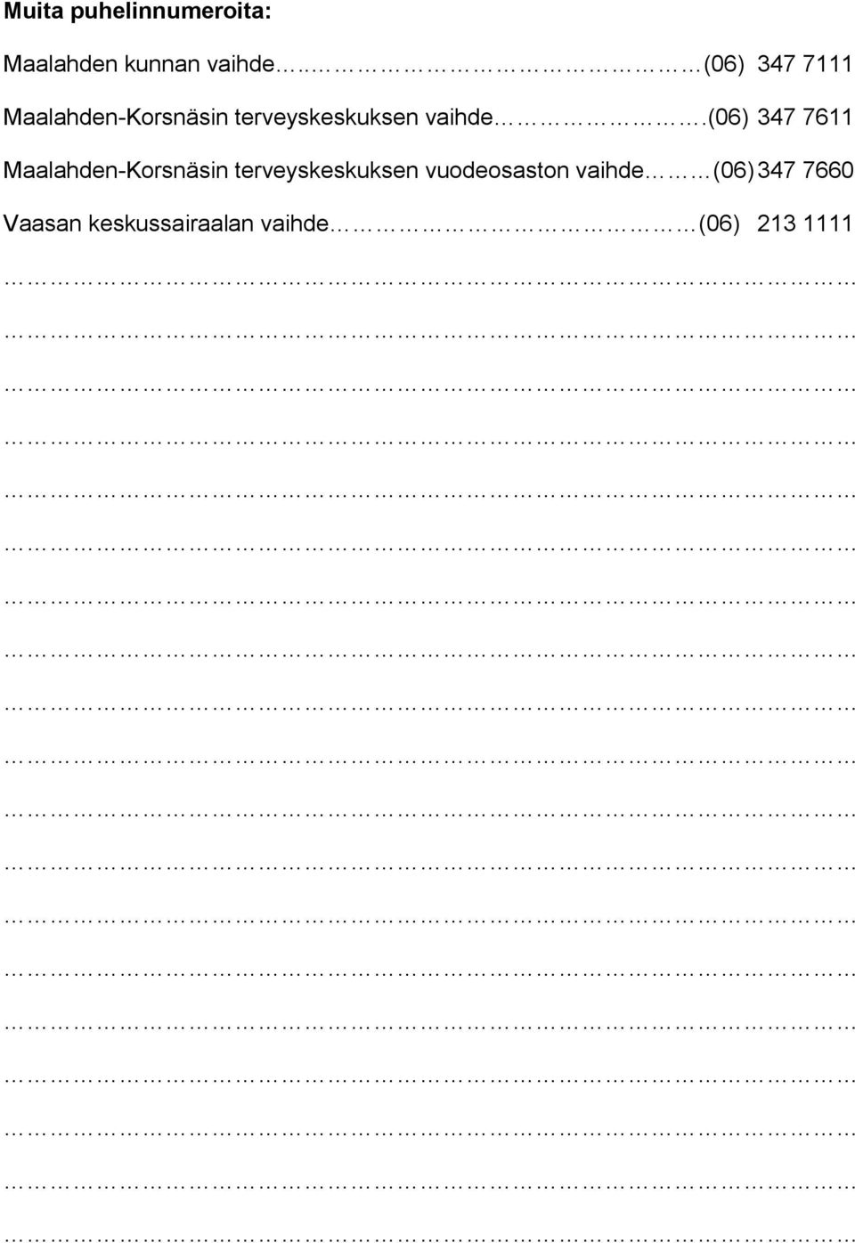 (06) 347 7611 Maalahden-Korsnäsin terveyskeskuksen