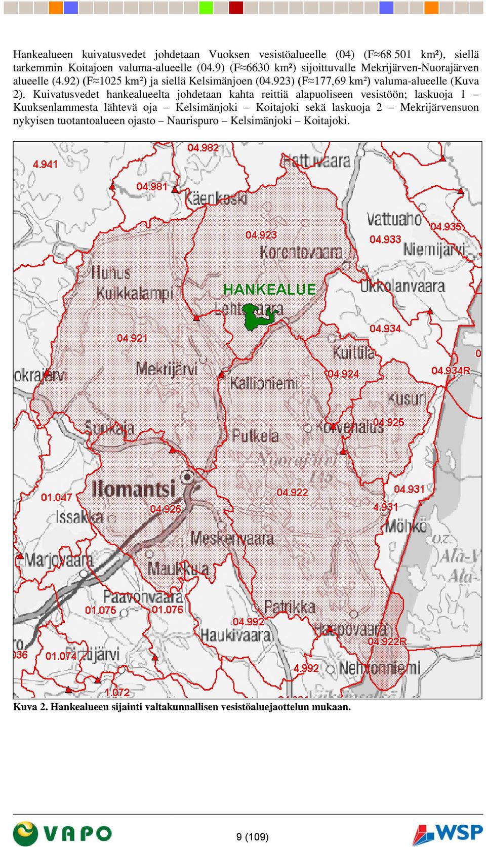 923) (F 177,69 km²) valuma-alueelle (Kuva 2).