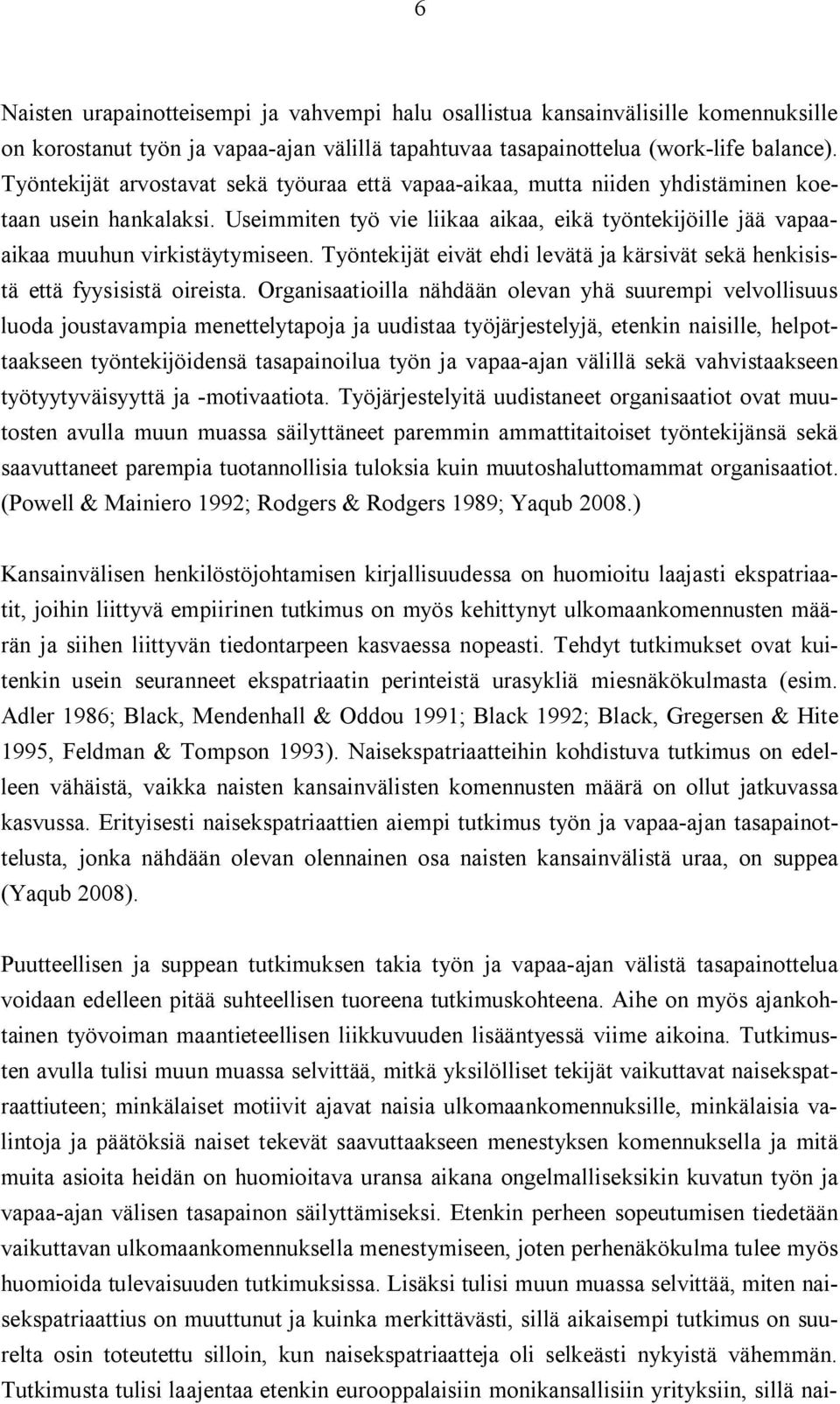 Työntekijät eivät ehdi levätä ja kärsivät sekä henkisistä että fyysisistä oireista.