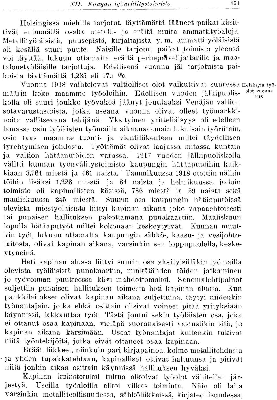 Naisille tarjotut paikat toimisto yleensä voi täyttää, lukuun ottamatta eräitä perhepafivelijattarille ja maataloustyöläisille tarjottuja.