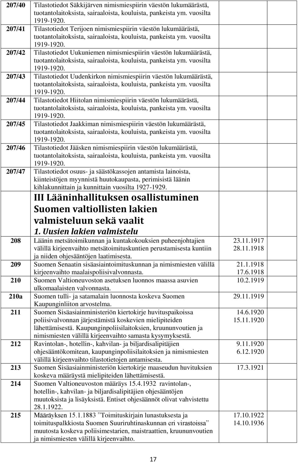 207/42 Tilastotiedot Uukuniemen nimismiespiirin väestön lukumäärästä, tuotantolaitoksista, sairaaloista, kouluista, pankeista ym. vuosilta 1919-1920.