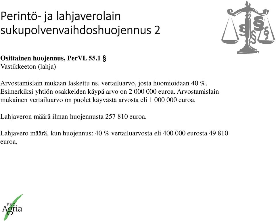 Esimerkiksi yhtiön osakkeiden käypä arvo on 2 000 000 euroa.