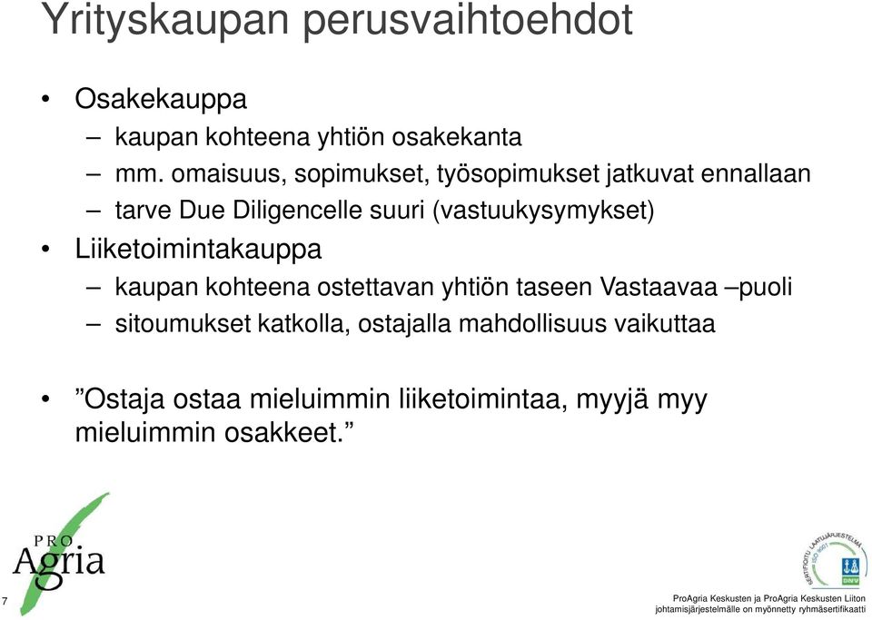 (vastuukysymykset) Liiketoimintakauppa kaupan kohteena ostettavan yhtiön taseen Vastaavaa puoli