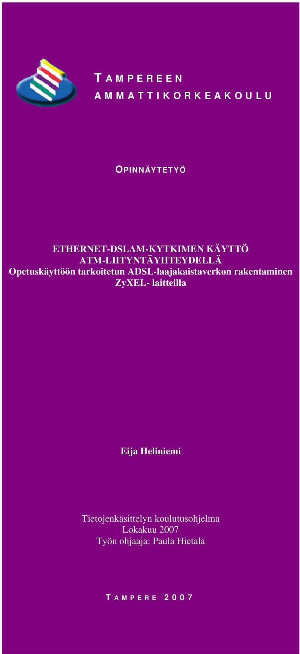 ADSL-laajakaistaverkon rakentaminen ZyXEL- laitteilla Eija Heliniemi