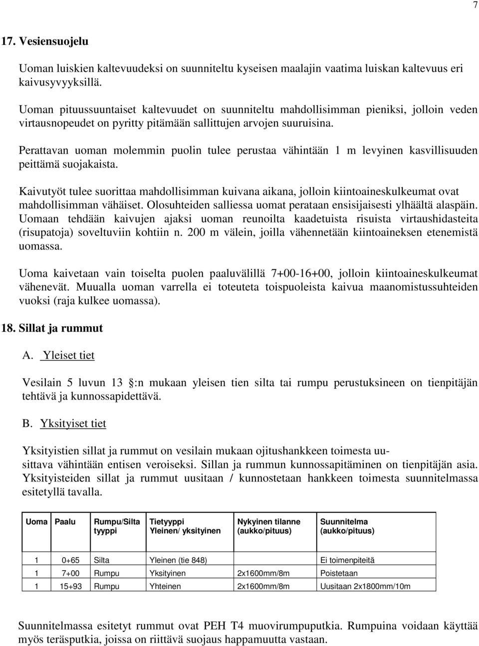 Perattavan uoman molemmin puolin tulee perustaa vähintään 1 m levyinen kasvillisuuden peittämä suojakaista.