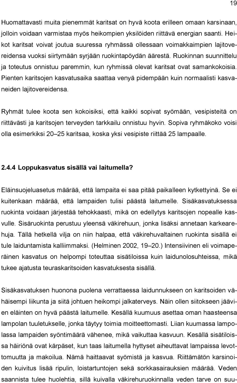 Ruokinnan suunnittelu ja toteutus onnistuu paremmin, kun ryhmissä olevat karitsat ovat samankokoisia.