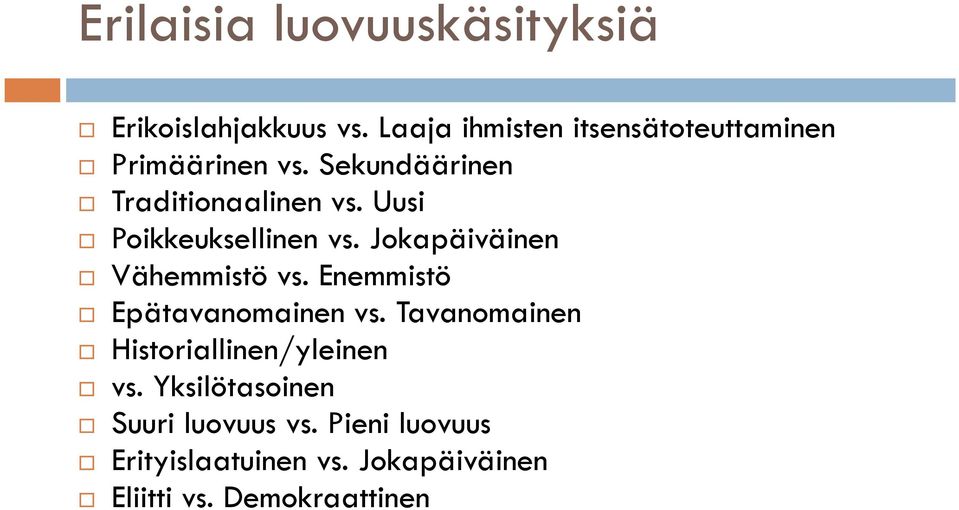 Uusi Poikkeuksellinen vs. Jokapäiväinen Vähemmistö vs. Enemmistö Epätavanomainen vs.