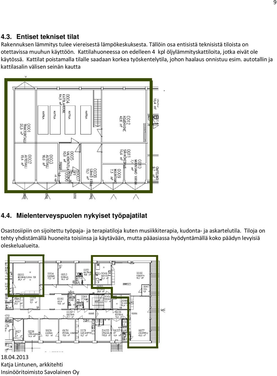 autotallin ja kattilasalin välisen seinän kautta. 4.