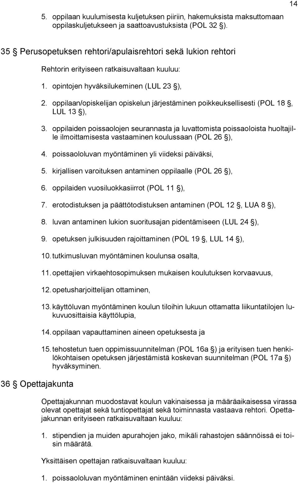 oppilaan/opiskelijan opiskelun järjestäminen poikkeuksellisesti (POL 18, LUL 13 ), 3.