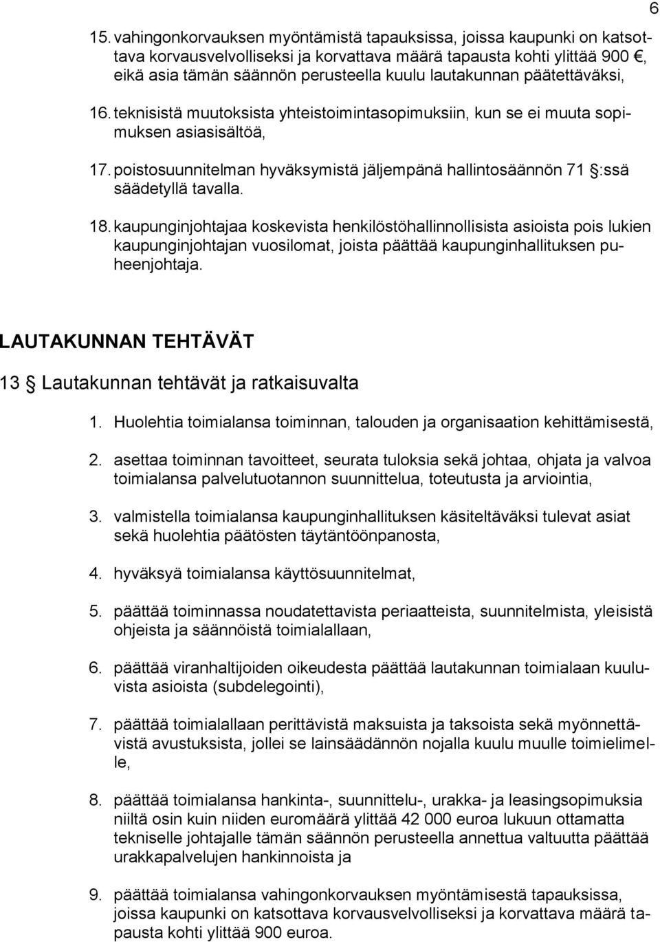 poistosuunnitelman hyväksymistä jäljempänä hallintosäännön 71 :ssä säädetyllä tavalla. 18.