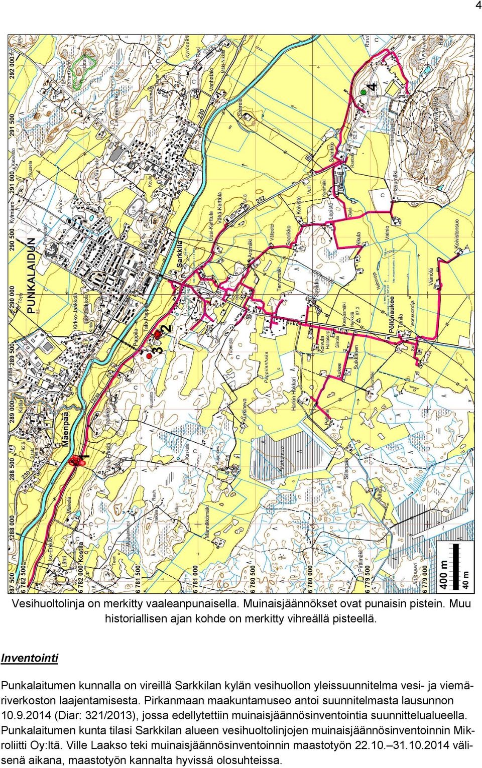 Pirkanmaan maakuntamuseo antoi suunnitelmasta lausunnon 10.9.2014 (Diar: 321/2013), jossa edellytettiin muinaisjäännösinventointia suunnittelualueella.