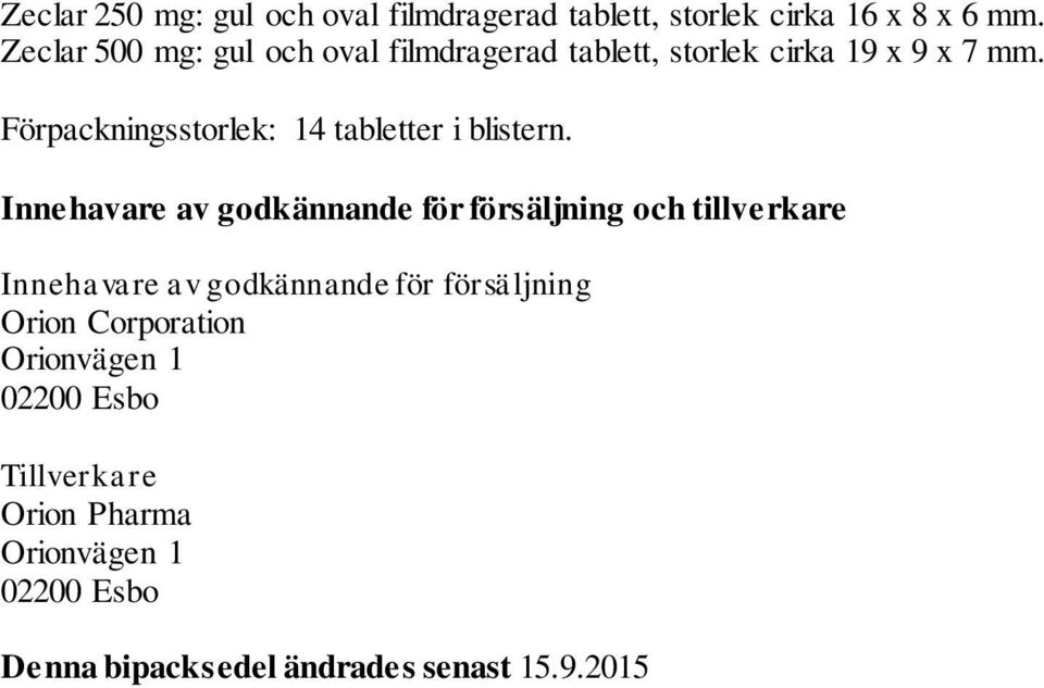 Förpackningsstorlek: 14 tabletter i blistern.