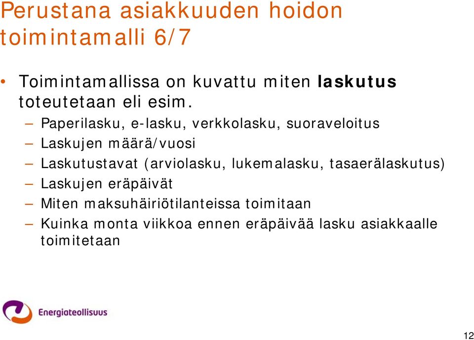 Paperilasku, e-lasku, verkkolasku, suoraveloitus Laskujen määrä/vuosi Laskutustavat