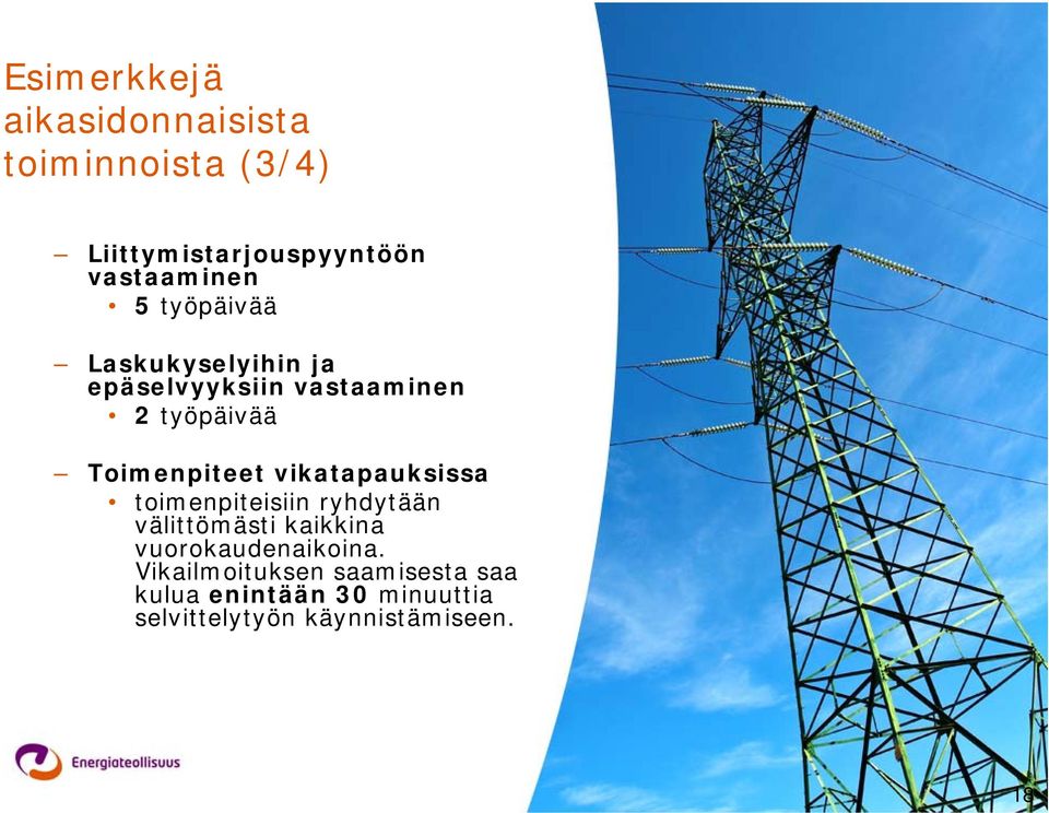 vikatapauksissa toimenpiteisiin ryhdytään välittömästi kaikkina vuorokaudenaikoina.