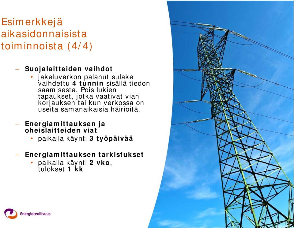 Pois lukien tapaukset, jotka vaativat vian korjauksen tai kun verkossa on useita samanaikaisia