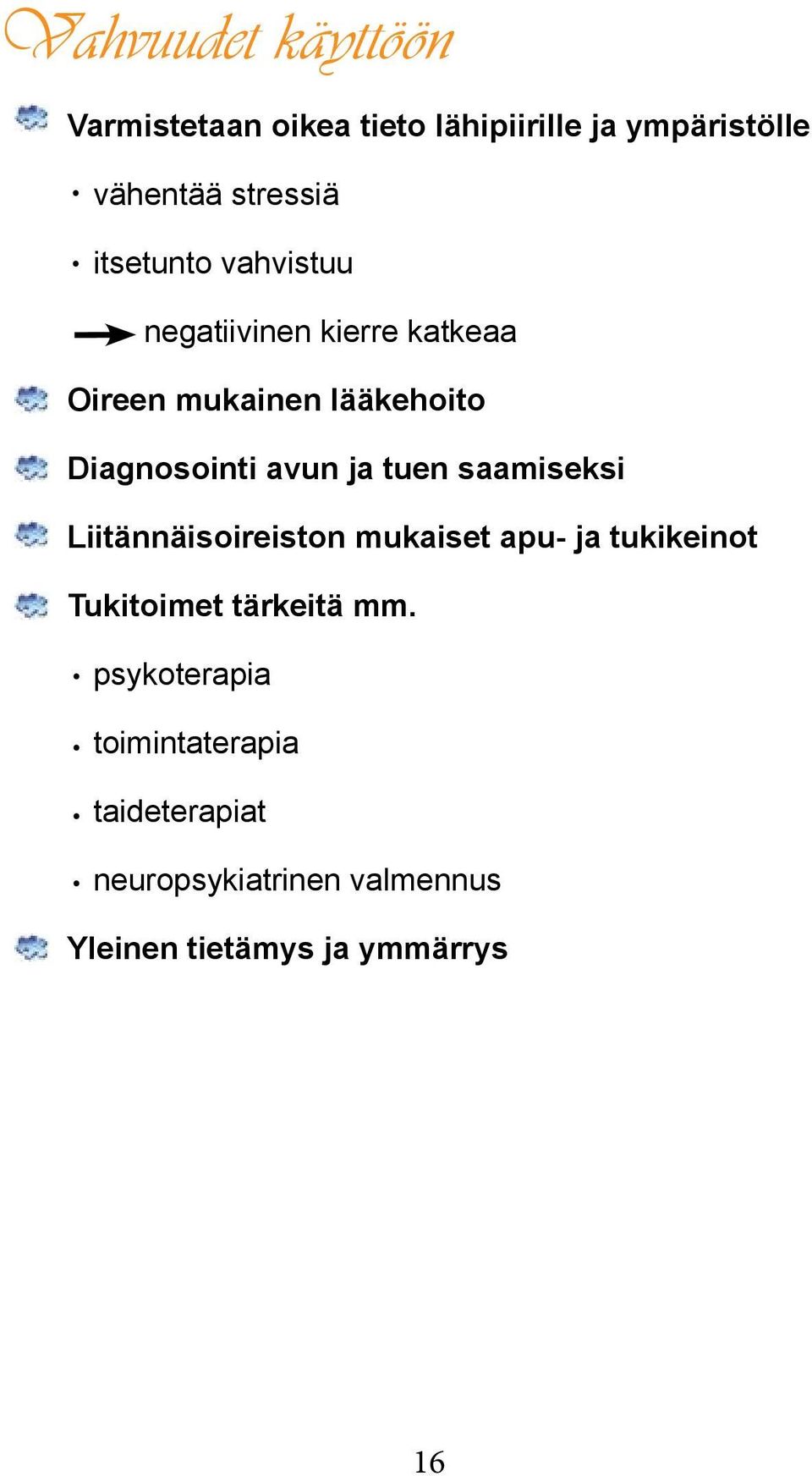 ja tuen saamiseksi Liitännäisoireiston mukaiset apu- ja tukikeinot Tukitoimet tärkeitä mm