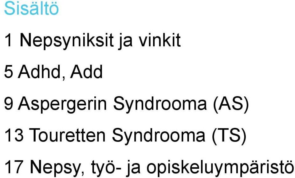 (AS) 13 Touretten Syndrooma (TS)