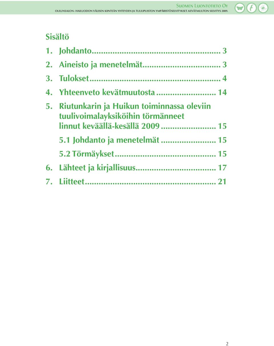 .. tuulivoimalayksiköihin törmänneet... linnut keväällä-kesällä 2009... 15 5.