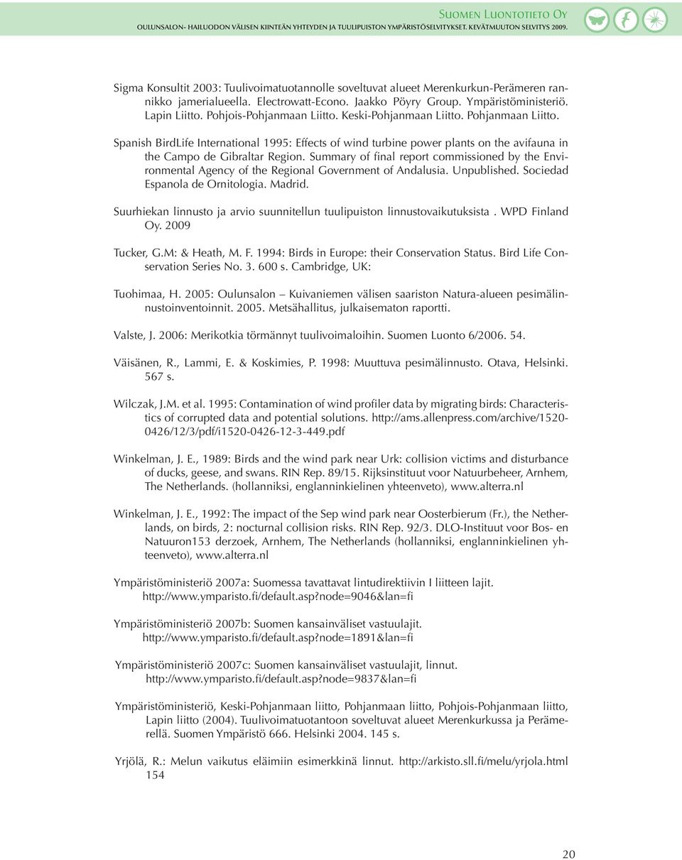 Summary of final report commissioned by the Environmental Agency of the Regional Government of Andalusia. Unpublished. Sociedad Espanola de Ornitologia. Madrid.