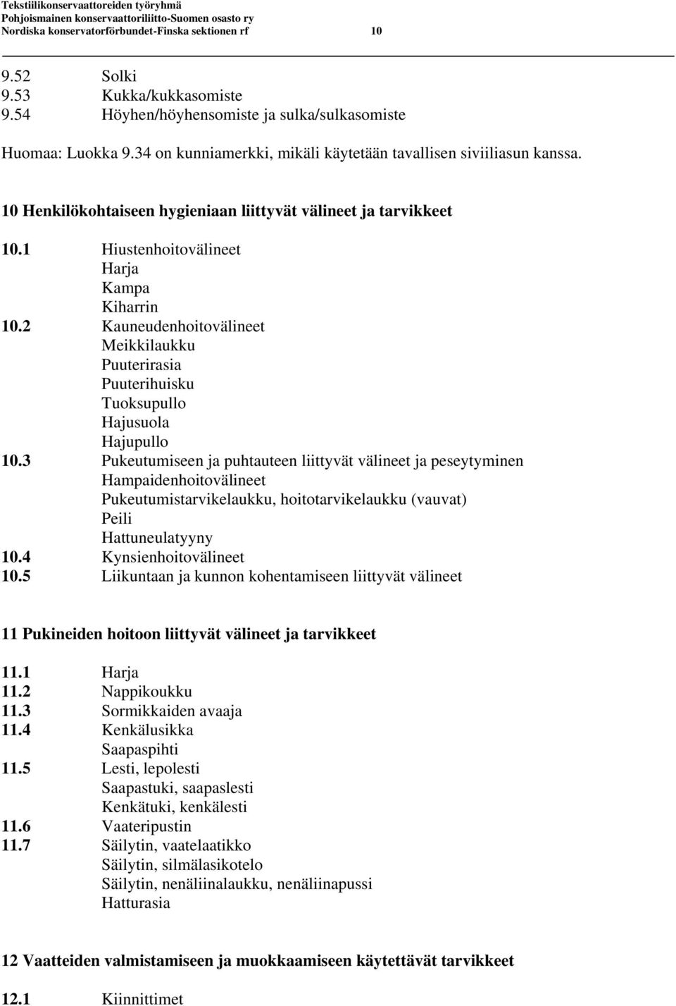 2 Kauneudenhoitovälineet Meikkilaukku Puuterirasia Puuterihuisku Tuoksupullo Hajusuola Hajupullo 10.