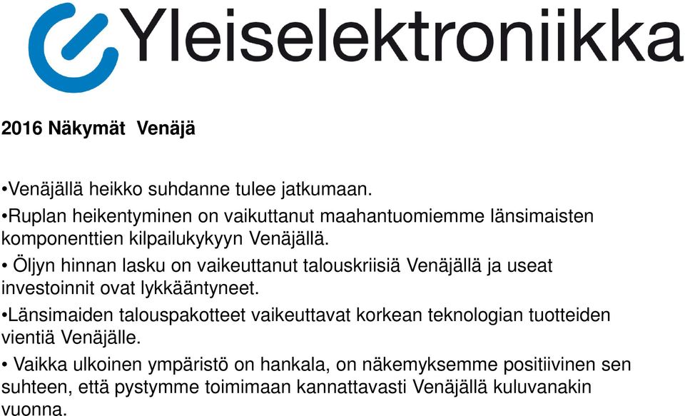 Öljyn hinnan lasku on vaikeuttanut talouskriisiä Venäjällä ja useat investoinnit ovat lykkääntyneet.