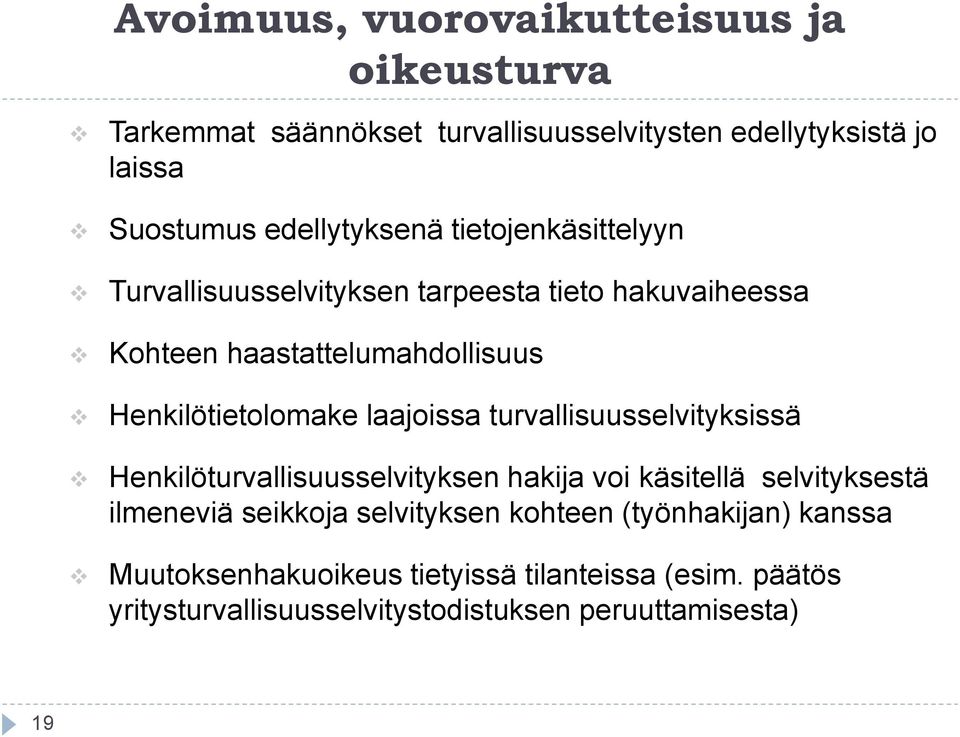 Henkilötietolomake laajoissa turvallisuusselvityksissä Henkilöturvallisuusselvityksen hakija voi käsitellä selvityksestä ilmeneviä