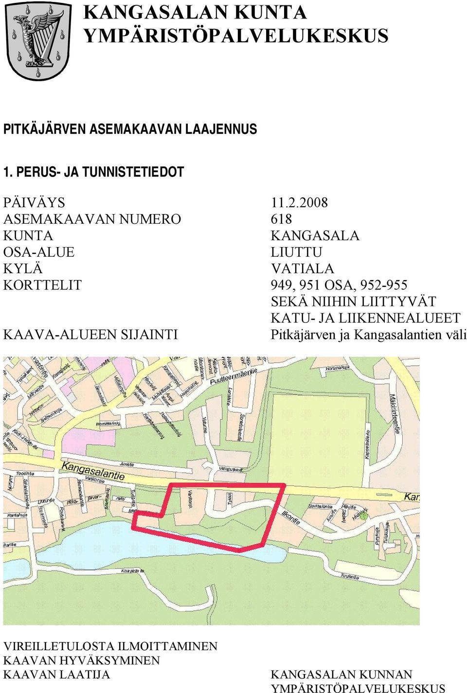 2008 ASEMAKAAVAN NUMERO 618 KUNTA KANGASALA OSA-ALUE LIUTTU KYLÄ VATIALA KORTTELIT 949, 951 OSA, 952-955