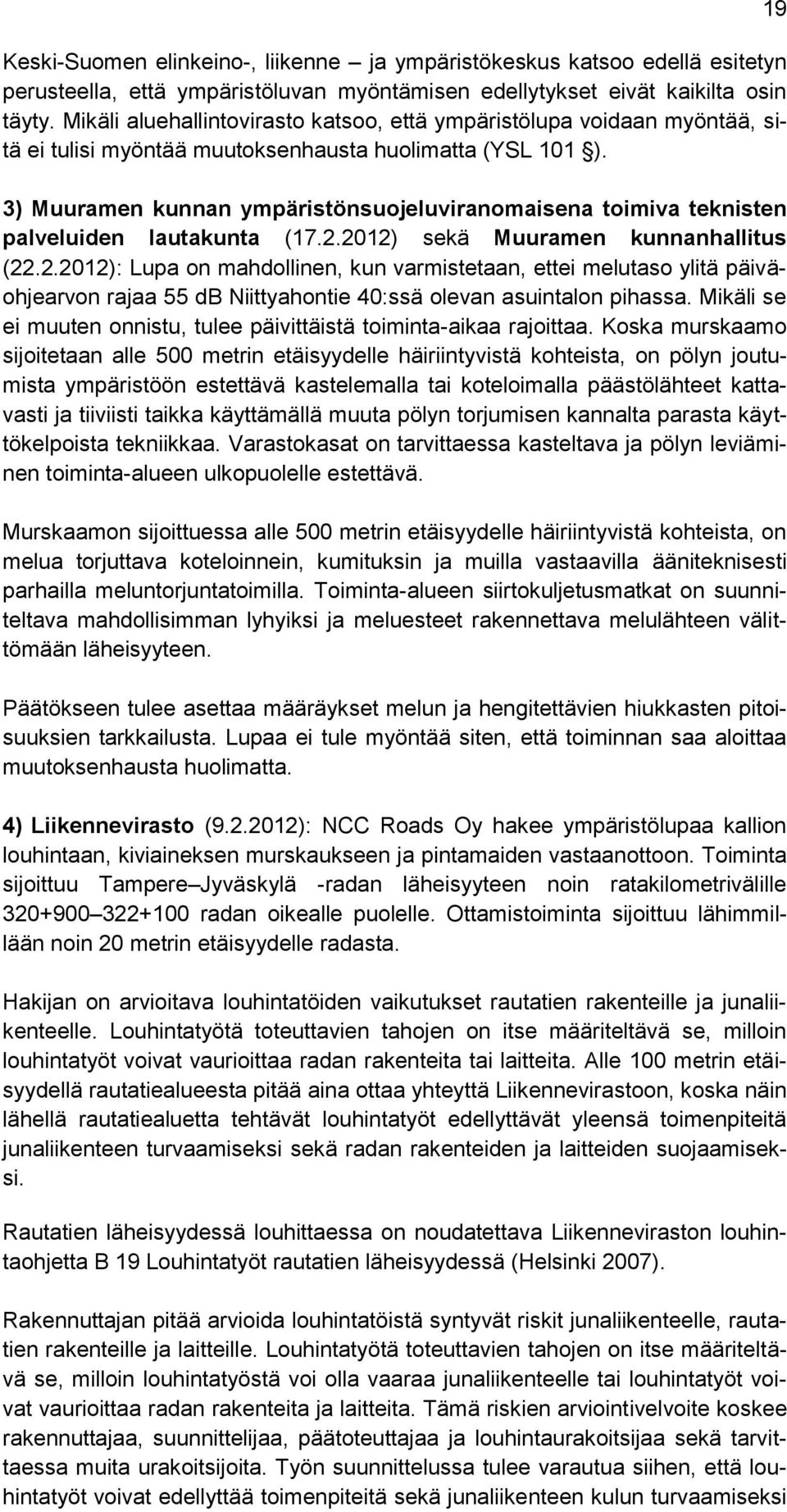 3) Muuramen kunnan ympäristönsuojeluviranomaisena toimiva teknisten palveluiden lautakunta (17.2.