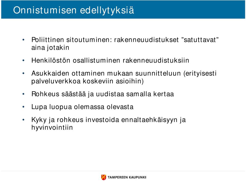 suunnitteluun (erityisesti palveluverkkoa koskeviin asioihin) Rohkeus säästää ja uudistaa