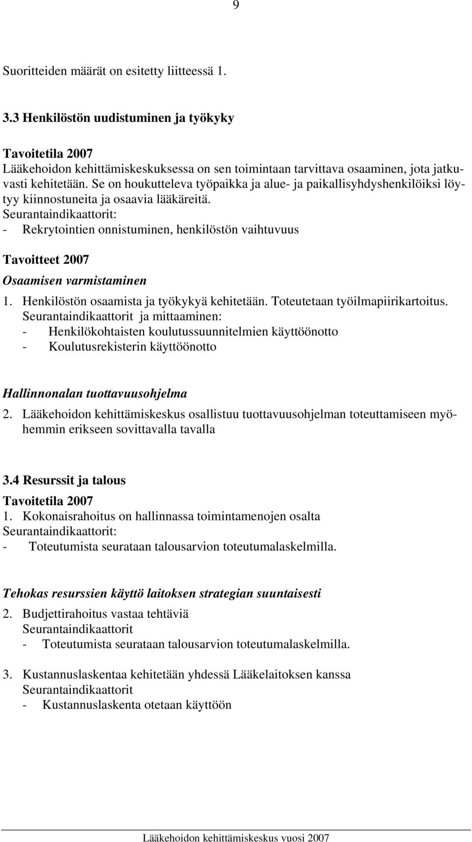 Se on houkutteleva työpaikka ja alue- ja paikallisyhdyshenkilöiksi löytyy kiinnostuneita ja osaavia lääkäreitä.