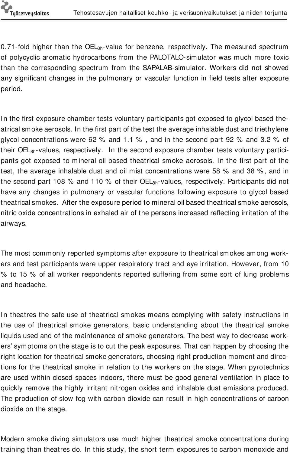 Workers did not showed any significant changes in the pulmonary or vascular function in field tests after exposure period.