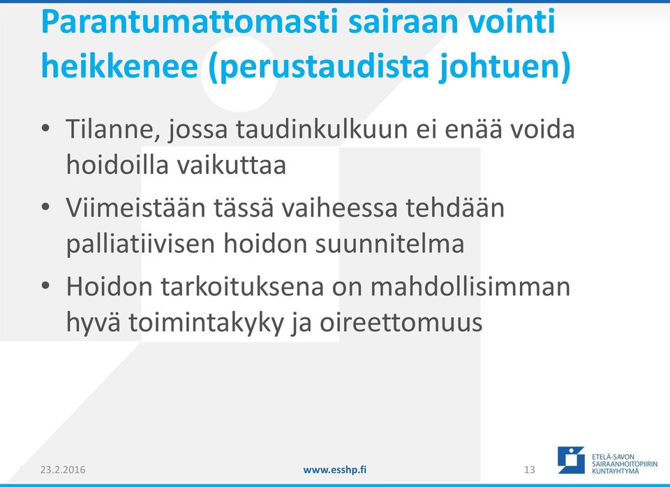 tässä vaiheessa tehdään palliatiivisen hoidon suunnitelma Hoidon