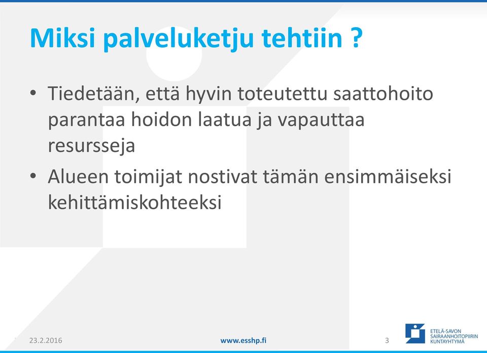parantaa hoidon laatua ja vapauttaa resursseja