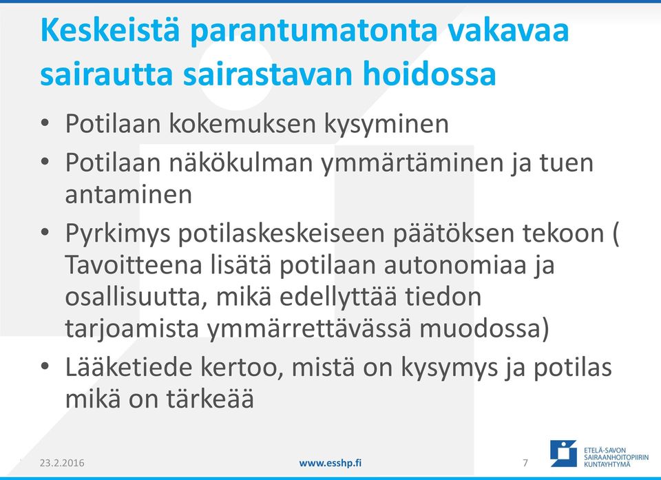 Tavoitteena lisätä potilaan autonomiaa ja osallisuutta, mikä edellyttää tiedon tarjoamista