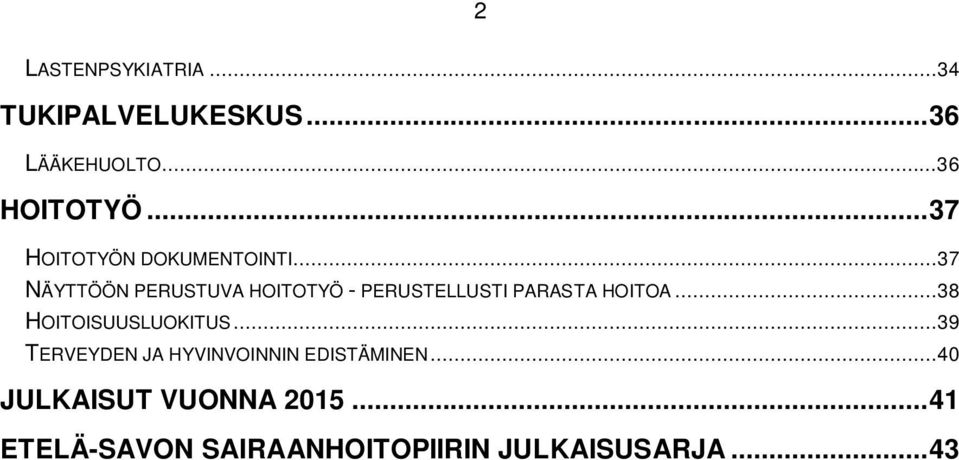 ..37 NÄYTTÖÖN PERUSTUVA HOITOTYÖ - PERUSTELLUSTI PARASTA HOITOA.