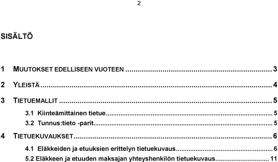 .. 5 4 TIETUEKUVAUKSET... 6 4.