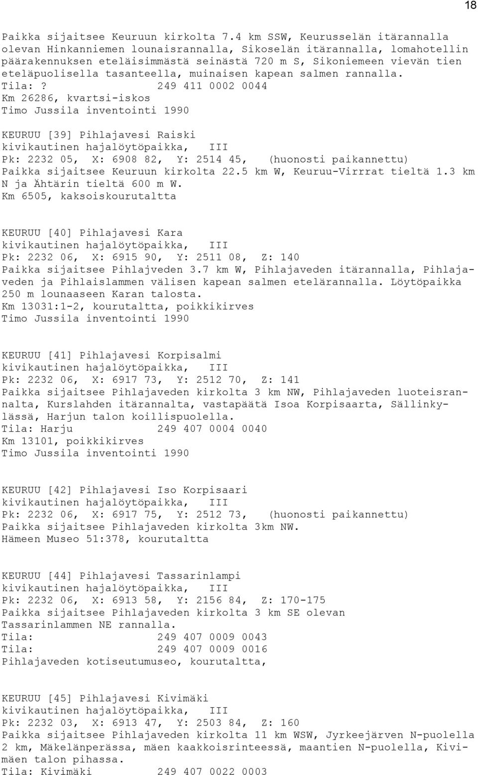 tasanteella, muinaisen kapean salmen rannalla. Tila:?