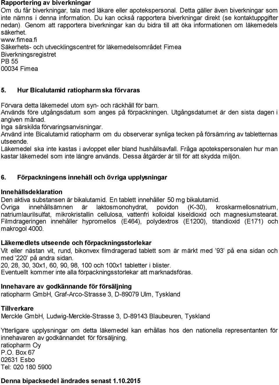 fi Säkerhets- och utvecklingscentret för läkemedelsområdet Fimea Biverkningsregistret PB 55 00034 Fimea 5.